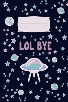 LOL Bye: Lined Composition Notebook