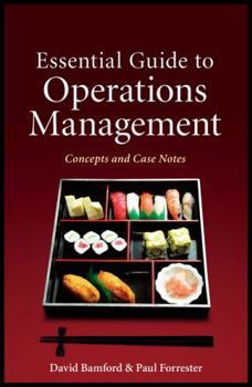 Essential Guide to Operations Management: Concepts and Case Notes