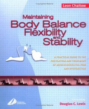 Paperback Maintaining Body Balance, Flexibility & Stability: A Practical Guide to the Prevention & Treatment of Musculoskeletal Pain & Dysfunction Book