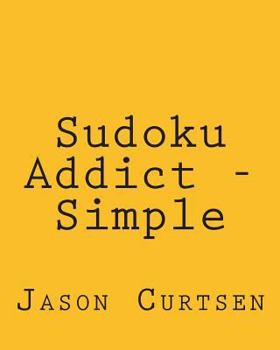 Paperback Sudoku Addict - Simple: Fun, Large Print Sudoku Puzzles [Large Print] Book