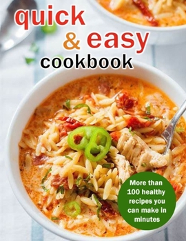 Paperback Quick & Easy Cookbook: More Than 100 Healthy Recipes You Can Make In Minutes Book