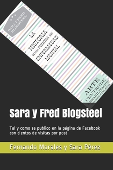 Paperback Sara y Fred Blogsteel: Tal y como se publico en la p?gina de Facebook con cientos de visitas por post [Spanish] Book