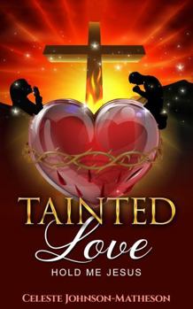 Paperback Tainted Love: Hold Me Jesus Book