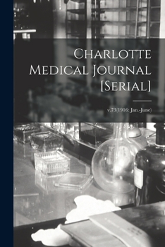 Paperback Charlotte Medical Journal [serial]; v.73(1916: Jan.-June) Book