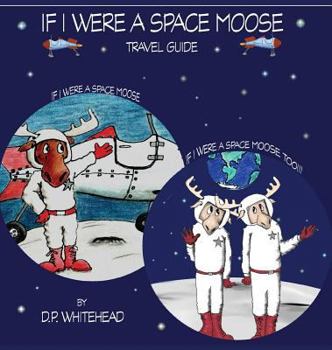 Hardcover If I Were a Space Moose Travel Guide Book