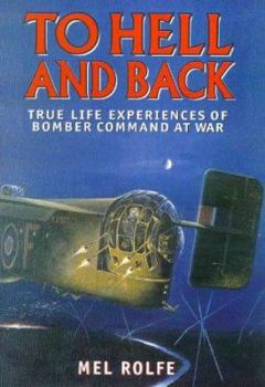 Hardcover To Hell and Back: True Life Experiences of Bomber Command at War Book