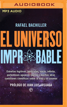 Audio CD El Universo Improbable: Estrellas Fugitivas, Partículas, Vacío, Infinito, Portentosos Agujeros Negros Y Muchas Otras Cuestiones Científicas So [Spanish] Book