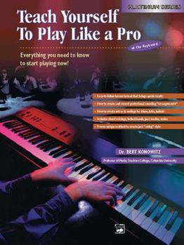 Paperback Alfred's Teach Yourself to Play Like a Pro at the Keyboard: Everything You Need to Know to Start Playing Now! (Teach Yourself Series) Book