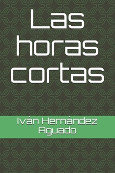 Paperback Las horas cortas [Spanish] Book