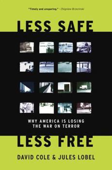 Hardcover Less Safe, Less Free: Why America Is Losing the War on Terror Book