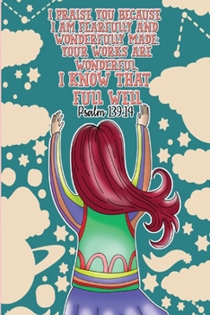 I praise you because I am fearfully and wonderfully made; your works are wonderful, I know that full well. -Psalm 139:14: Bible Psalms Sermon Notebook, Prayer Journal,  & Coloring Book
