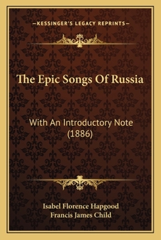 Paperback The Epic Songs Of Russia: With An Introductory Note (1886) Book