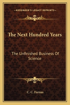 Paperback The Next Hundred Years: The Unfinished Business Of Science Book