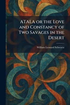 ATALA or the Love and Constancy of Two Savages in the Desert