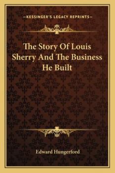 Paperback The Story Of Louis Sherry And The Business He Built Book