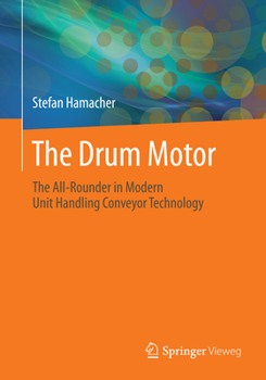Paperback The Drum Motor: The All-Rounder in Modern Unit Handling Conveyor Technology Book