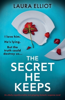 The Secret He Keeps: An utterly unputdownable and gripping domestic suspense novel
