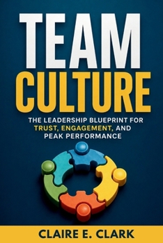 Paperback Team Culture: The Leadership Blueprint for Trust, Engagement, and Peak Performance Book