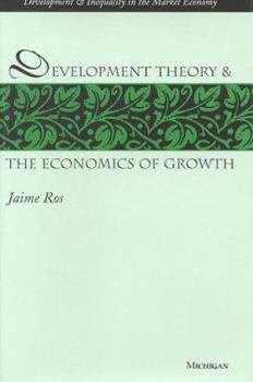 Hardcover Development Theory and the Economics of Growth (Development And Inequality In The Market Economy) Book