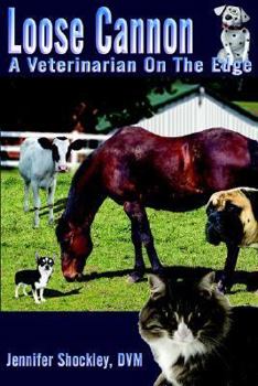 Paperback Loose Cannon: A Veterinarian on the Edge Book
