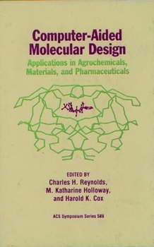 Hardcover Computer-Aided Molecular Design: Applications in Agrochemicals, Materials, and Pharmaceuticals (Acs Symposium Series) Book