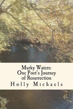 Paperback Murky Waters: One poet's journey of resurrection Book