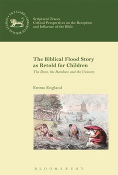 Hardcover The Biblical Flood Story as Retold for Children: The Dove, the Rainbow and the Unicorn (The Library of Hebrew Bible/Old Testament Studies) Book