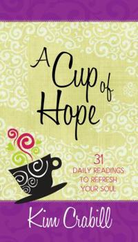 Paperback A Cup of Hope: 31 Daily Readings to Refresh Your Soul Book