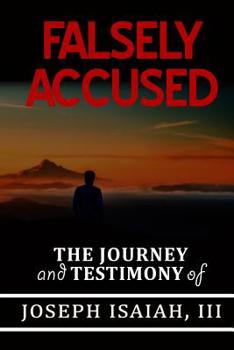 Paperback FALSELY ACCUSED THE JOURNEY and TESTIMONY of JOSEPH ISAIAH, 111 Book