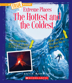The Hottest and the Coldest (A True Book: Extreme Places) - Book  of the A True Book
