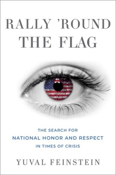 Hardcover Rally 'Round the Flag: The Search for National Honor and Respect in Times of Crisis Book