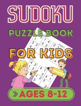 Paperback Sudoku Puzzle Book For Kids Ages 8-12: 150 Sudoku puzzles For Small kids with the Solutions, Sudoku Puzzles From Beginner to Advanced For Kids Activit Book