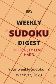 BP'S WEEKLY SUDOKU DIGEST - DIFFICULTY HARD - WEEK 37, 2023
