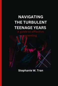 Paperback Navigating the turbulent teenage years: A guide to effective parenting Book