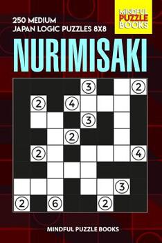 Paperback Nurimisaki: 250 Medium Japan Logic Puzzles 8x8 Book