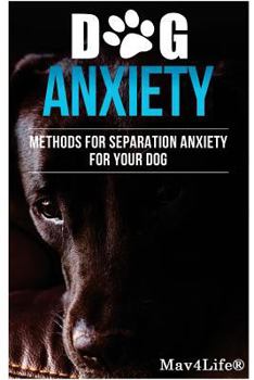Paperback Dog Anxiety?: Methods For Separation Anxiety For Your Dog! Book