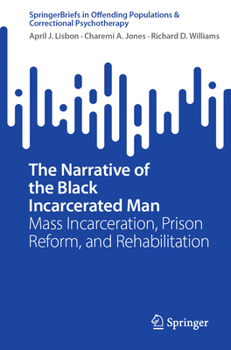 Paperback The Narrative of the Black Incarcerated Man: Mass Incarceration, Prison Reform, and Rehabilitation Book