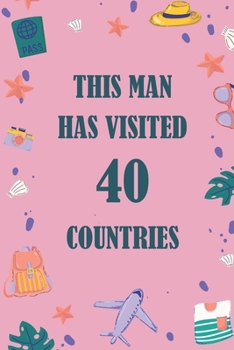 Paperback This Man Has Visited 40 countries: A Travel Journal to organize your life and working on your goals: Passeword tracker, Gratitude journal, To do list, Book
