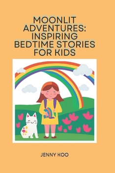 Moonlit Adventures: Inspiring Bedtime Stories for Kids