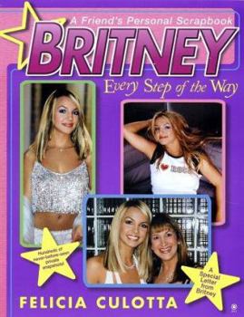 Mass Market Paperback Britney: Every Step of the Way: A Friend's Personal Scrapbook Book