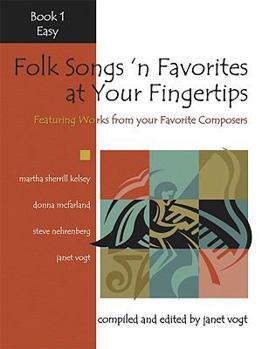 Folk Songs 'n Favorites at Your Fingertips - Book 1: Featuring Arrangements from Your Favorite Composers