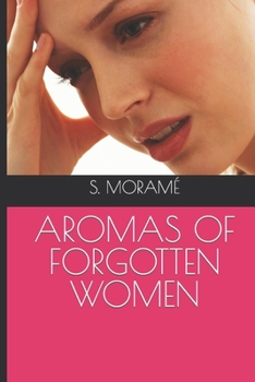 Aromas of Forgotten Women