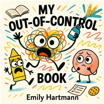 My Out of Control Book: Children's Story About Big Emotions and Feelings, Ages 2-6 (My Wiggly Book Series)