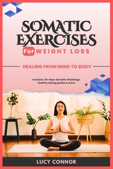 Paperback Somatic Exercises for Weight Loss: Healing From Mind To Body Book