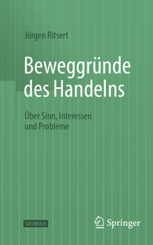 Paperback Beweggründe Des Handelns: Über Sinn, Interessen Und Probleme [German] Book