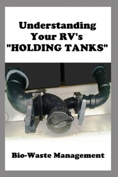 Understanding Your RV's "HOLDING TANKS": Waste Management