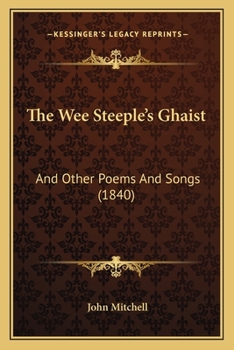 Paperback The Wee Steeple's Ghaist: And Other Poems And Songs (1840) Book