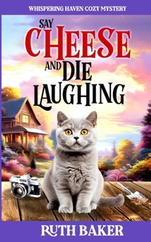 Say Cheese and Die Laughing (Whispering Haven Cozy Mystery)