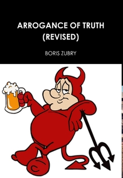 Hardcover Arrogance of Truth (Revised) Book