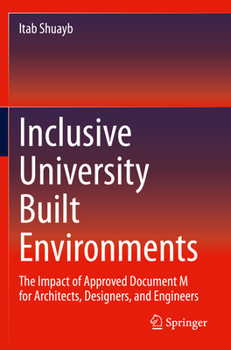 Paperback Inclusive University Built Environments: The Impact of Approved Document M for Architects, Designers, and Engineers Book
